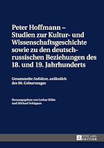 Télécharger le livre :  Peter Hoffmann – Studien zur Kultur- und Wissenschaftsgeschichte sowie zu den deutsch-russischen Beziehungen des 18. und 19. Jahrhunderts