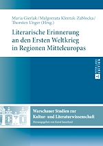 Télécharger le livre :  Literarische Erinnerung an den Ersten Weltkrieg in Regionen Mitteleuropas