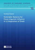 Télécharger le livre :  Vulnerable Domains for Cross-Linguistic Influence in L2 Acquisition of Greek