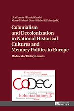 Télécharger le livre :  Colonialism and Decolonization in National Historical Cultures and Memory Politics in Europe