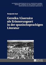 Télécharger le livre :  Gernika / «Guernica» als Erinnerungsort in der spanischsprachigen Literatur