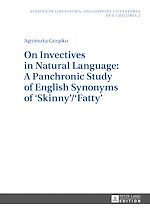 Télécharger le livre :  On Invectives in Natural Language: A Panchronic Study of English Synonyms of ‘Skinny’/‘Fatty’