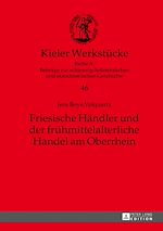 Télécharger le livre :  Friesische Haendler und der fruehmittelalterliche Handel am Oberrhein