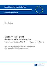 Télécharger le livre :  Die Entwicklung und die Reform des taiwanischen Verbraucherschuldenbereinigungssystems