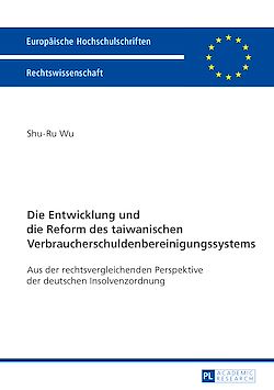 Télécharger le livre :  Die Entwicklung und die Reform des taiwanischen Verbraucherschuldenbereinigungssystems