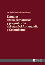 Télécharger le livre :  Estudios léxico-semánticos y pragmáticos del español Antioqueño y Colombiano