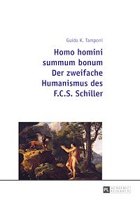 Télécharger le livre :  Homo homini summum bonum- Der zweifache Humanismus des F.C.S. Schiller