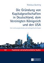 Télécharger le livre :  Die Gruendung von Kapitalgesellschaften in Deutschland, dem Vereinigten Koenigreich und den USA