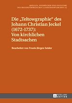 Télécharger le livre :  Die «Teltowgraphie» des Johann Christian Jeckel (1672–1737): Von kirchlichen Stadtsachen