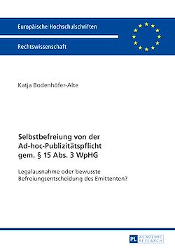 Télécharger le livre :  Selbstbefreiung von der Ad-hoc-Publizitaetspflicht gem. § 15 Abs. 3 WpHG