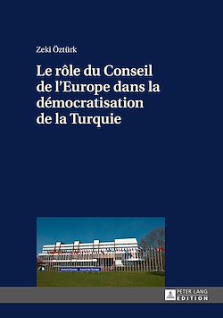 Télécharger le livre :  Le rôle du Conseil de l’Europe dans la démocratisation de la Turquie