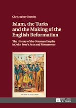 Télécharger le livre :  Islam, the Turks and the Making of the English Reformation