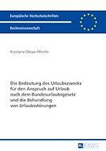 Télécharger le livre :  Die Bedeutung des Urlaubszwecks fuer den Anspruch auf Urlaub nach dem Bundesurlaubsgesetz und die Behandlung von Urlaubsstoerungen