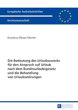 Télécharger le livre :  Die Bedeutung des Urlaubszwecks fuer den Anspruch auf Urlaub nach dem Bundesurlaubsgesetz und die Behandlung von Urlaubsstoerungen