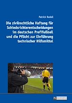 Télécharger le livre :  Die zivilrechtliche Haftung fuer Schiedsrichterentscheidungen im deutschen Profifußball und die Pflicht zur Einfuehrung technischer Hilfsmittel
