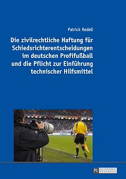 Télécharger le livre :  Die zivilrechtliche Haftung fuer Schiedsrichterentscheidungen im deutschen Profifußball und die Pflicht zur Einfuehrung technischer Hilfsmittel