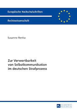Télécharger le livre :  Zur Verwertbarkeit von Selbstkommunikation im deutschen Strafprozess