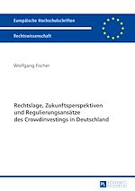 Télécharger le livre :  Rechtslage, Zukunftsperspektiven und Regulierungsansaetze des Crowdinvestings in Deutschland