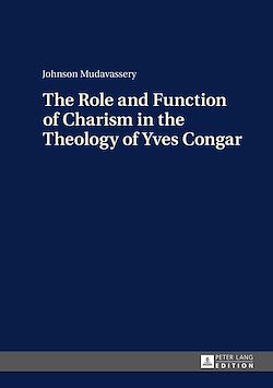 Télécharger le livre :  The Role and Function of Charism in the Theology of Yves Congar