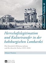 Télécharger le livre :  Herrschaftslegitimation und Kulturtransfer in der habsburgischen Lombardei