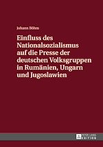 Télécharger le livre :  Einfluss des Nationalsozialismus auf die Presse der deutschen Volksgruppen in Rumaenien, Ungarn und Jugoslawien