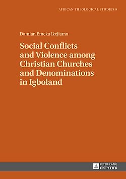 Télécharger le livre :  Social Conflicts and Violence among Christian Churches and Denominations in Igboland