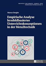 Télécharger le livre :  Empirische Analyse lernfeldbasierter Unterrichtskonzeptionen in der Metalltechnik