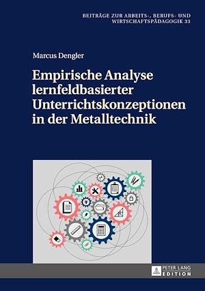 Téléchargez le livre :  Empirische Analyse lernfeldbasierter Unterrichtskonzeptionen in der Metalltechnik