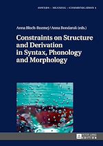 Télécharger le livre :  Constraints on Structure and Derivation in Syntax, Phonology and Morphology