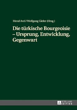 Télécharger le livre :  Die tuerkische Bourgeoisie – Ursprung, Entwicklung, Gegenwart