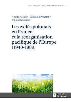 Télécharger le livre :  Les exilés polonais en France et la réorganisation pacifique de l'Europe (1940–1989)