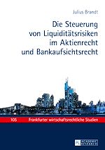 Télécharger le livre :  Die Steuerung von Liquiditaetsrisiken im Aktienrecht und Bankaufsichtsrecht