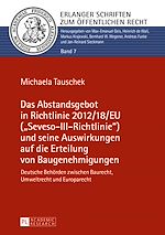 Télécharger le livre :  Das Abstandsgebot in Richtlinie 2012/18/EU («Seveso-III-Richtlinie») und seine Auswirkungen auf die Erteilung von Baugenehmigungen