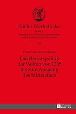 Télécharger le livre :  Die Heiratspolitik der Welfen von 1235 bis zum Ausgang des Mittelalters
