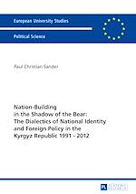 Télécharger le livre :  Nation-Building in the Shadow of the Bear: The Dialectics of National Identity and Foreign Policy in the Kyrgyz Republic 1991–2012