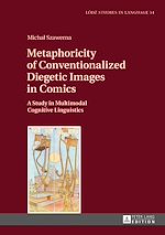 Télécharger le livre :  Metaphoricity of Conventionalized Diegetic Images in Comics