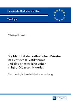 Télécharger le livre :  Die Identitaet der katholischen Priester im Licht des II. Vatikanums und das priesterliche Leben in Igbo-Dioezesen Nigerias