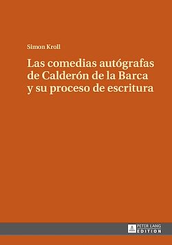 Télécharger le livre :  Las comedias autógrafas de Calderón de la Barca y su proceso de escritura