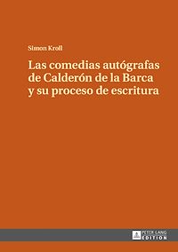 Télécharger le livre :  Las comedias autógrafas de Calderón de la Barca y su proceso de escritura