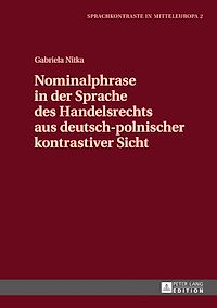 Télécharger le livre :  Nominalphrase in der Sprache des Handelsrechts aus deutsch-polnischer kontrastiver Sicht