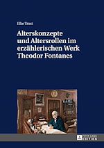 Télécharger le livre :  Alterskonzepte und Altersrollen im erzaehlerischen Werk Theodor Fontanes