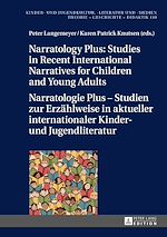 Télécharger le livre :  Narratology Plus – Studies in Recent International Narratives for Children and Young Adults / Narratologie Plus – Studien zur Erzaehlweise in aktueller internationaler Kinder- und Jugendliteratur
