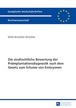 Télécharger le livre :  Die strafrechtliche Bewertung der Praeimplantationsdiagnostik nach dem Gesetz zum Schutze von Embryonen