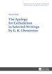 Télécharger le livre :  The Apology for Catholicism in Selected Writings by G. K. Chesterton