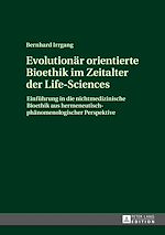 Download this eBook Evolutionaer orientierte Bioethik im Zeitalter der Life-Sciences