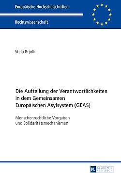 Télécharger le livre :  Die Aufteilung der Verantwortlichkeiten in dem Gemeinsamen Europaeischen Asylsystem (GEAS)