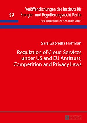 Téléchargez le livre :  Regulation of Cloud Services under US and EU Antitrust, Competition and Privacy Laws