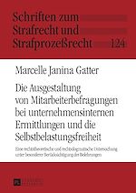 Télécharger le livre :  Die Ausgestaltung von Mitarbeiterbefragungen bei unternehmensinternen Ermittlungen und die Selbstbelastungsfreiheit