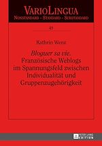 Télécharger le livre :  «Bloguer sa vie». Franzoesische Weblogs im Spannungsfeld zwischen Individualitaet und Gruppenzugehoerigkeit