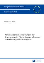 Télécharger le livre :  Planungsrechtliche Regelungen zur Begrenzung der Flaecheninanspruchnahme im Rechtsvergleich mit England